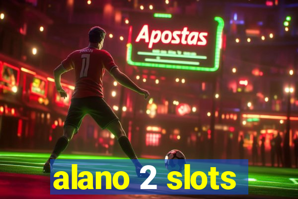alano 2 slots